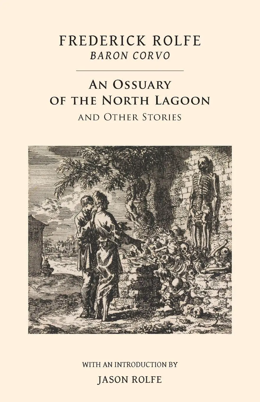 Cover: 9781943813278 | An Ossuary of the North Lagoon | and Other Stories | Rolfe (u. a.)