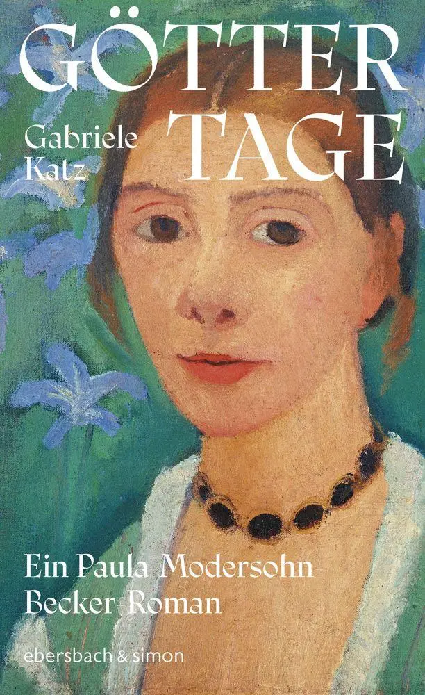 Cover: 9783869153278 | Göttertage. Ein Paula Modersohn-Becker Roman | Gabriele Katz | Buch