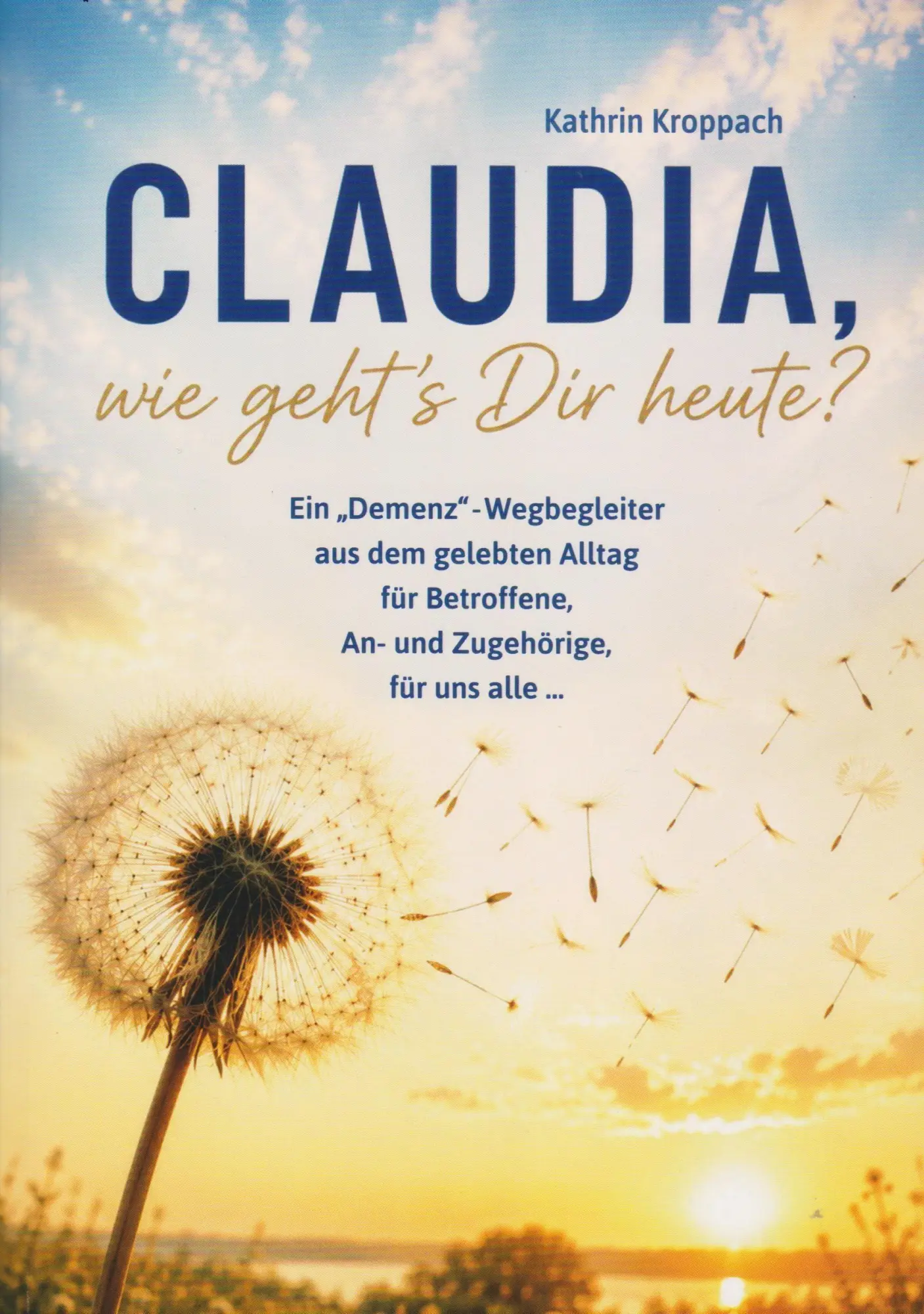 Cover: 9783730823378 | Claudia, wie geht's Dir heute? | Kathrin Kroppach | Taschenbuch | 2026
