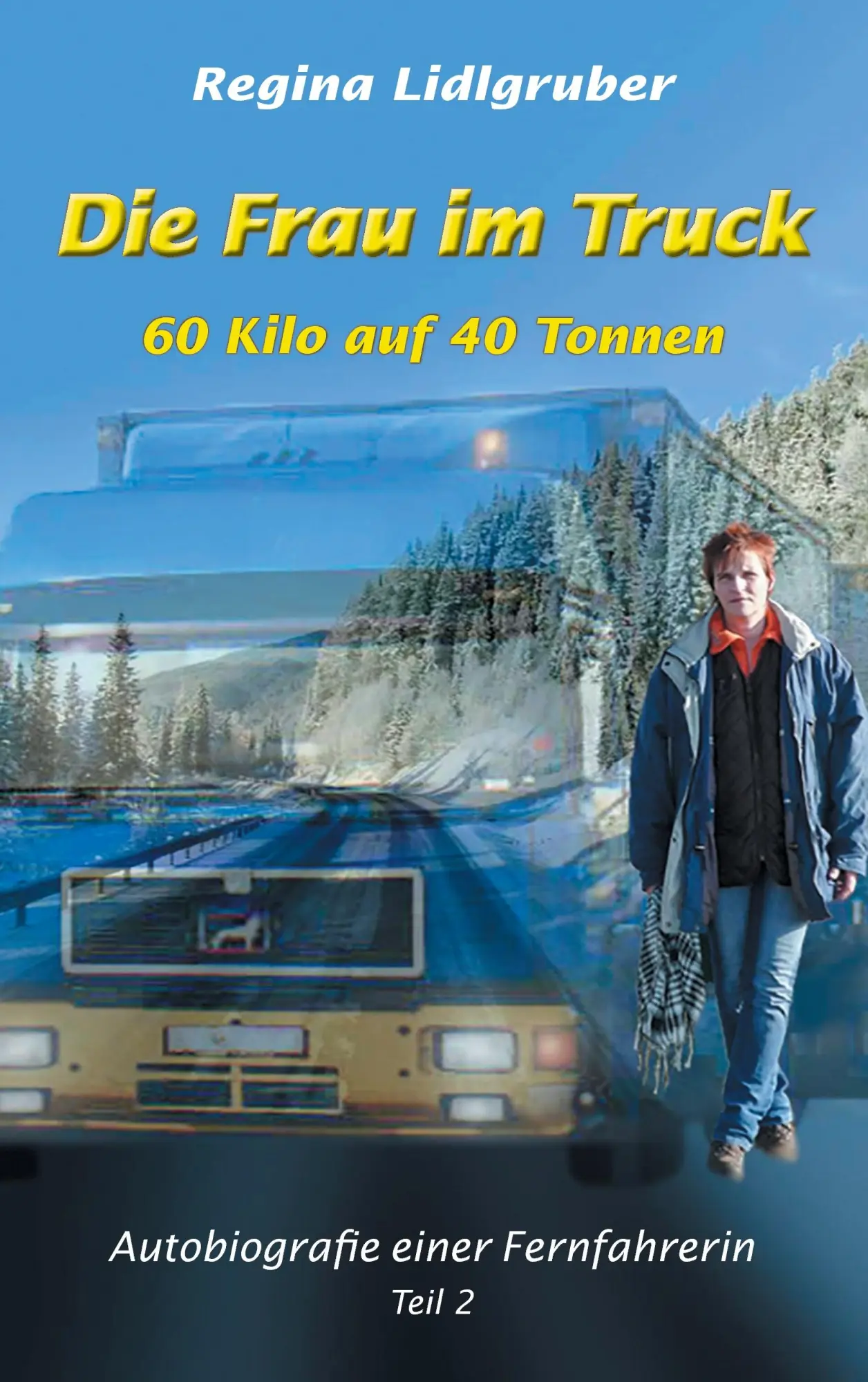 Cover: 9783739213378 | Die Frau im Truck | 60 kilo auf 40 tonnen | Regina Lidlgruber | Buch