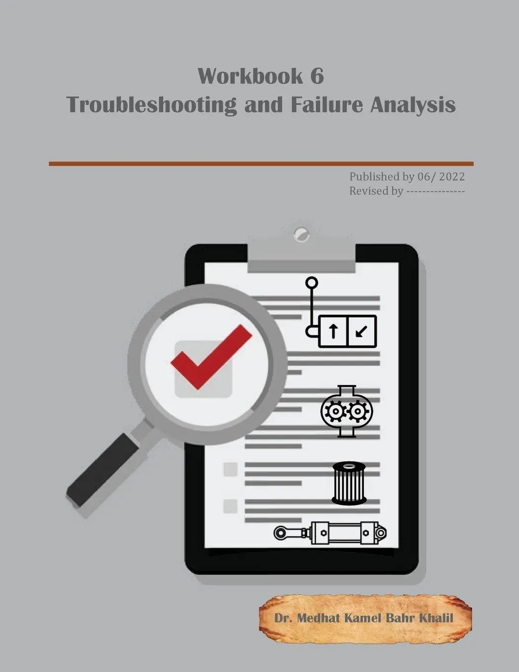 Cover: 9780997763478 | Workbook 6 | Troubleshooting and Failure Analysis | Medhat Khalil