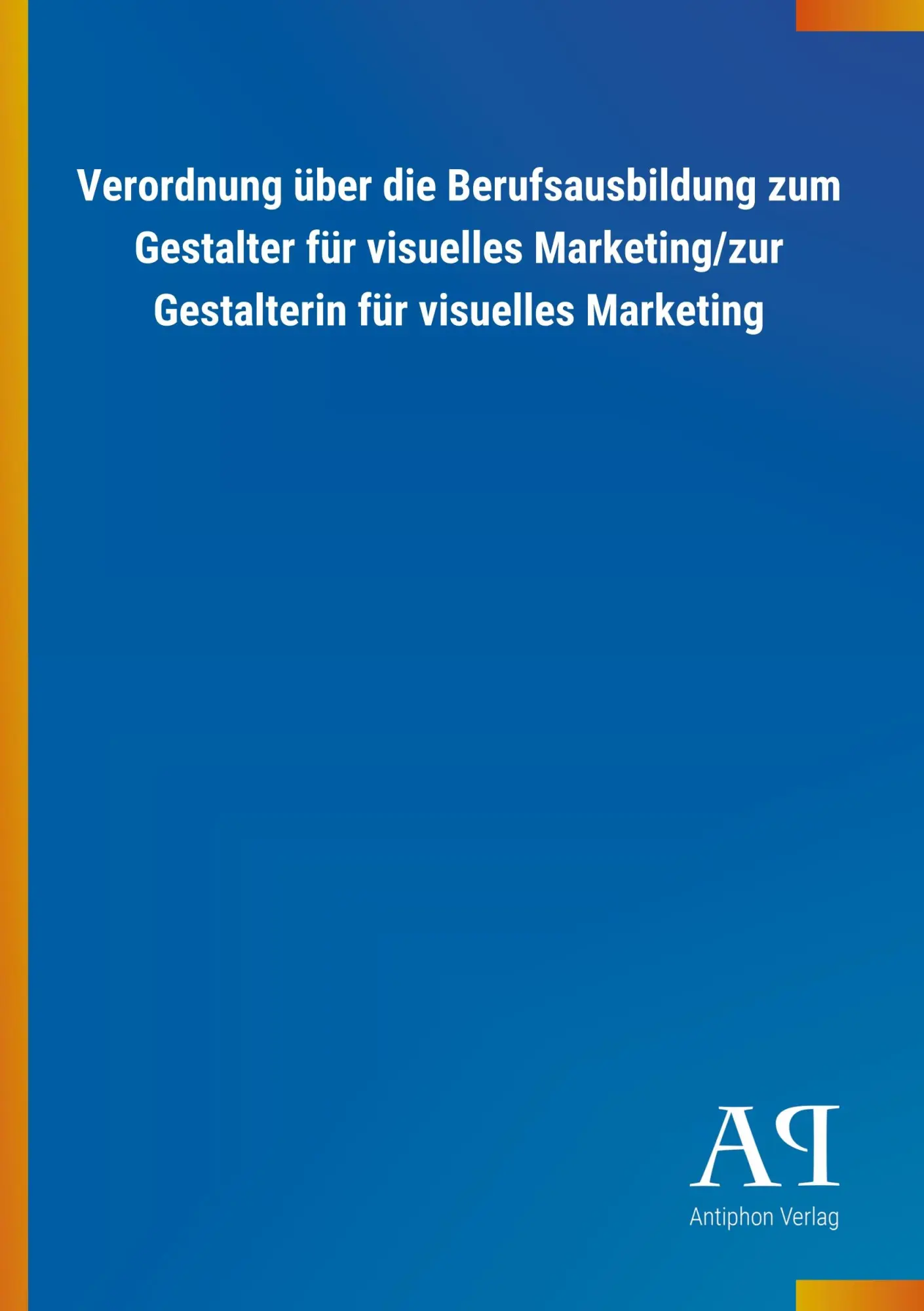 Cover: 9783731423478 | Verordnung über die Berufsausbildung zum Gestalter für visuelles...