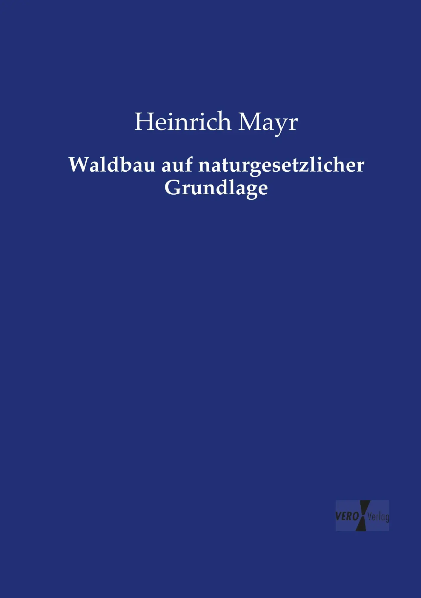 Cover: 9783737223478 | Waldbau auf naturgesetzlicher Grundlage | Heinrich Mayr | Taschenbuch
