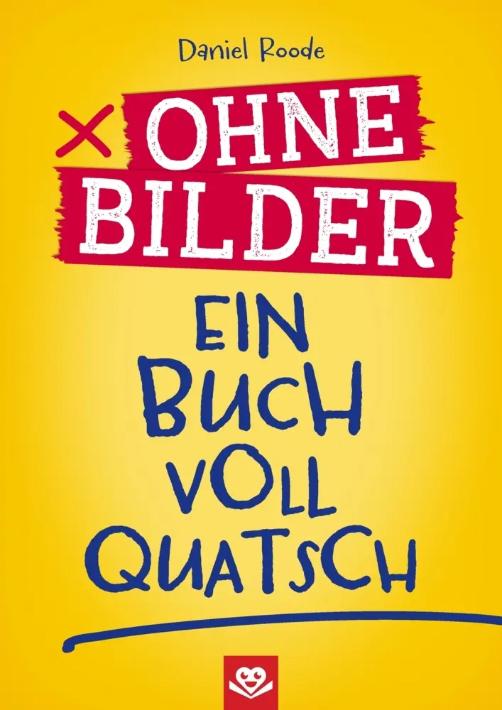 Cover: 9789403823478 | Ohne Bilder - Ein Buch voll Quatsch | Daniel Roode | Taschenbuch
