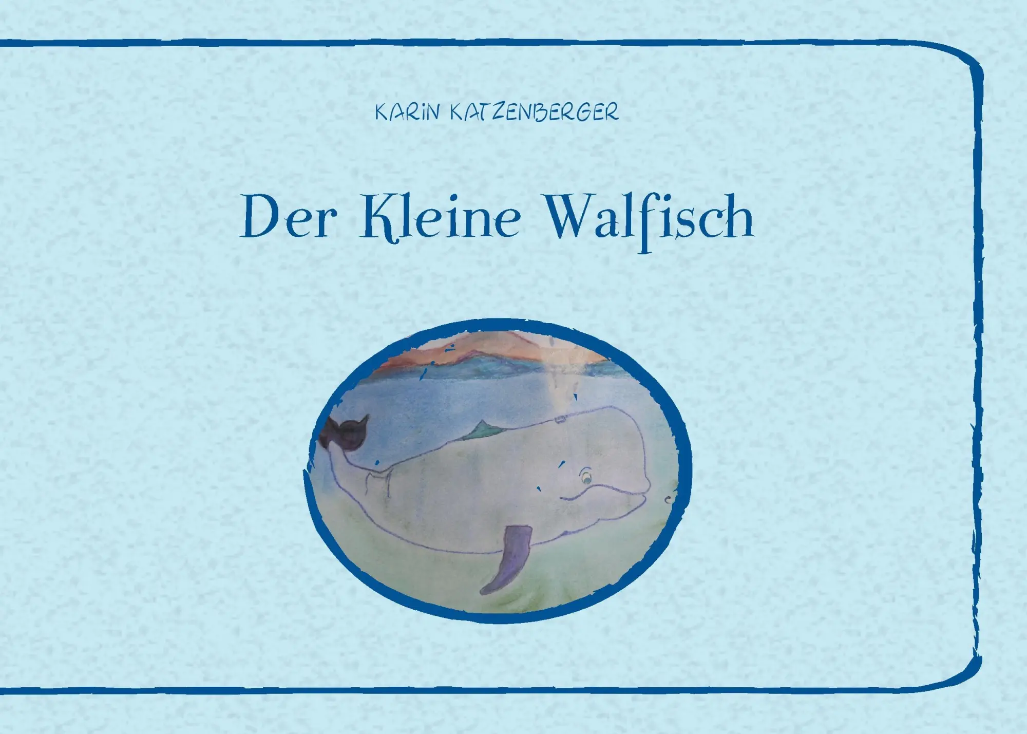 Cover: 9783738683578 | Der Kleine Walfisch | Karin Katzenberger | Taschenbuch | Paperback