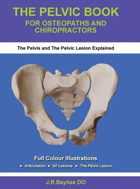 Cover: 9780955093678 | The Pelvic Book for Osteopaths and Chiropractors | John R Bayliss