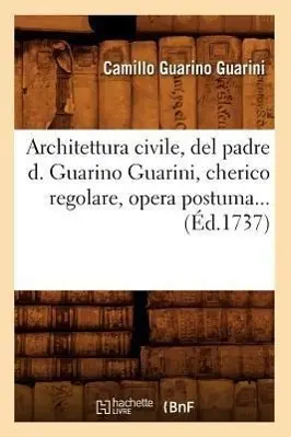 Cover: 9782012523678 | Architettura Civile, del Padre D. Guarino Guarini, Cherico...
