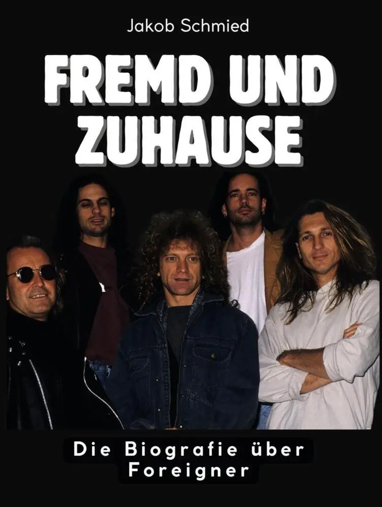 Cover: 9783695323678 | Fremd und Zuhause | Die Biografie über Foreigner. Komplett in Farbe