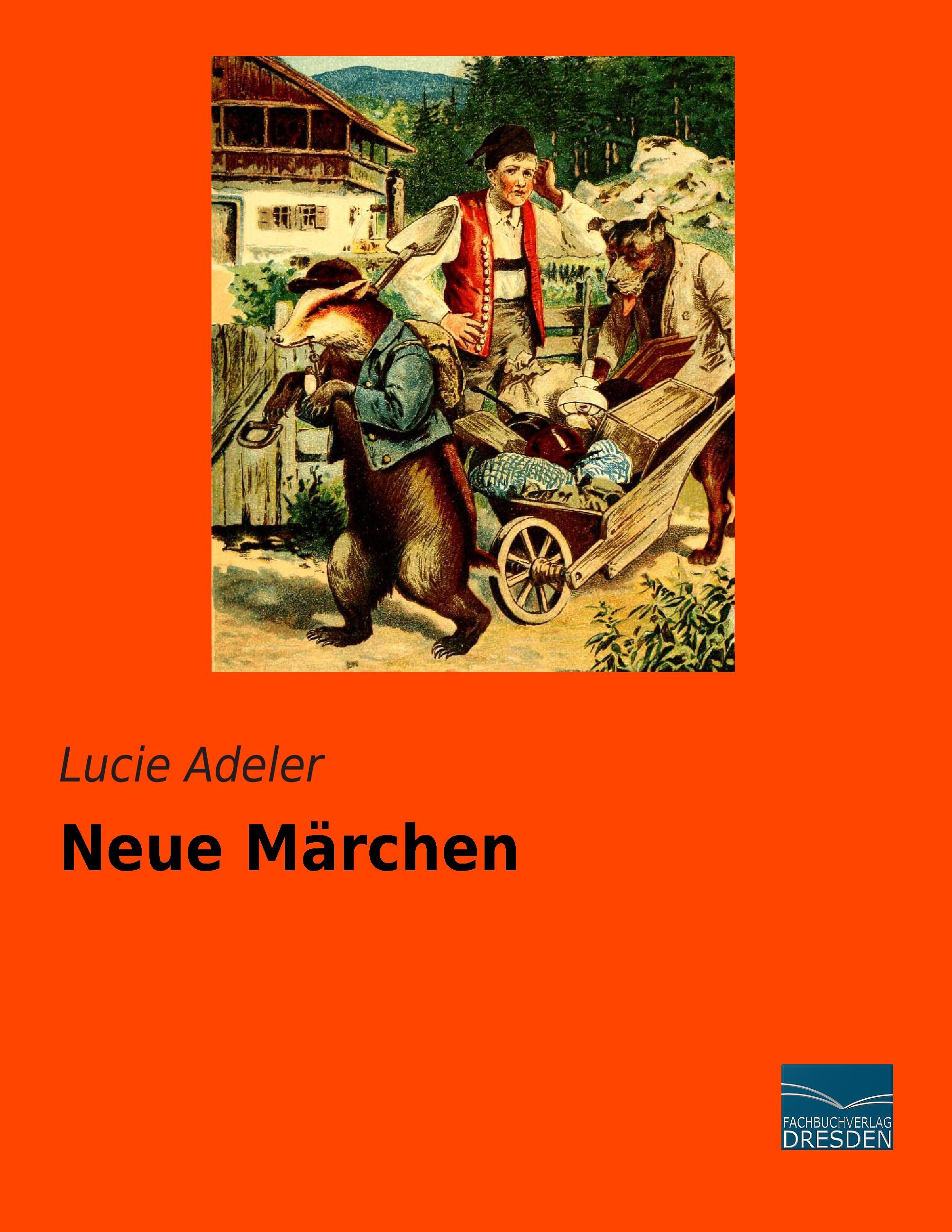Neue Märchen | Lucie Adeler | Taschenbuch | Paperback | 60 S. | Deutsch | 2014 | Fachbuchverlag-Dresden | EAN 9783956923678 - Adeler, Lucie