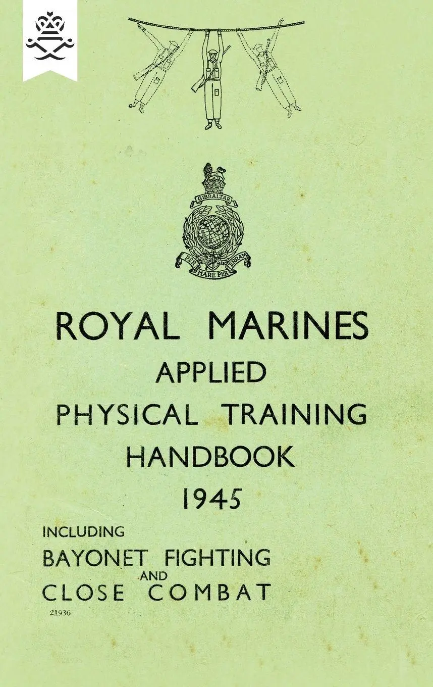Cover: 9781783313778 | ROYAL MARINES APPLIED PHYSICAL TRAINING HANDBOOK 1945 INCLUDES...