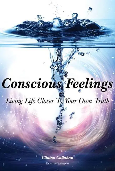 Cover: 9781942493778 | Conscious Feelings | Living Life Closer to Your Own Truth | Callahan