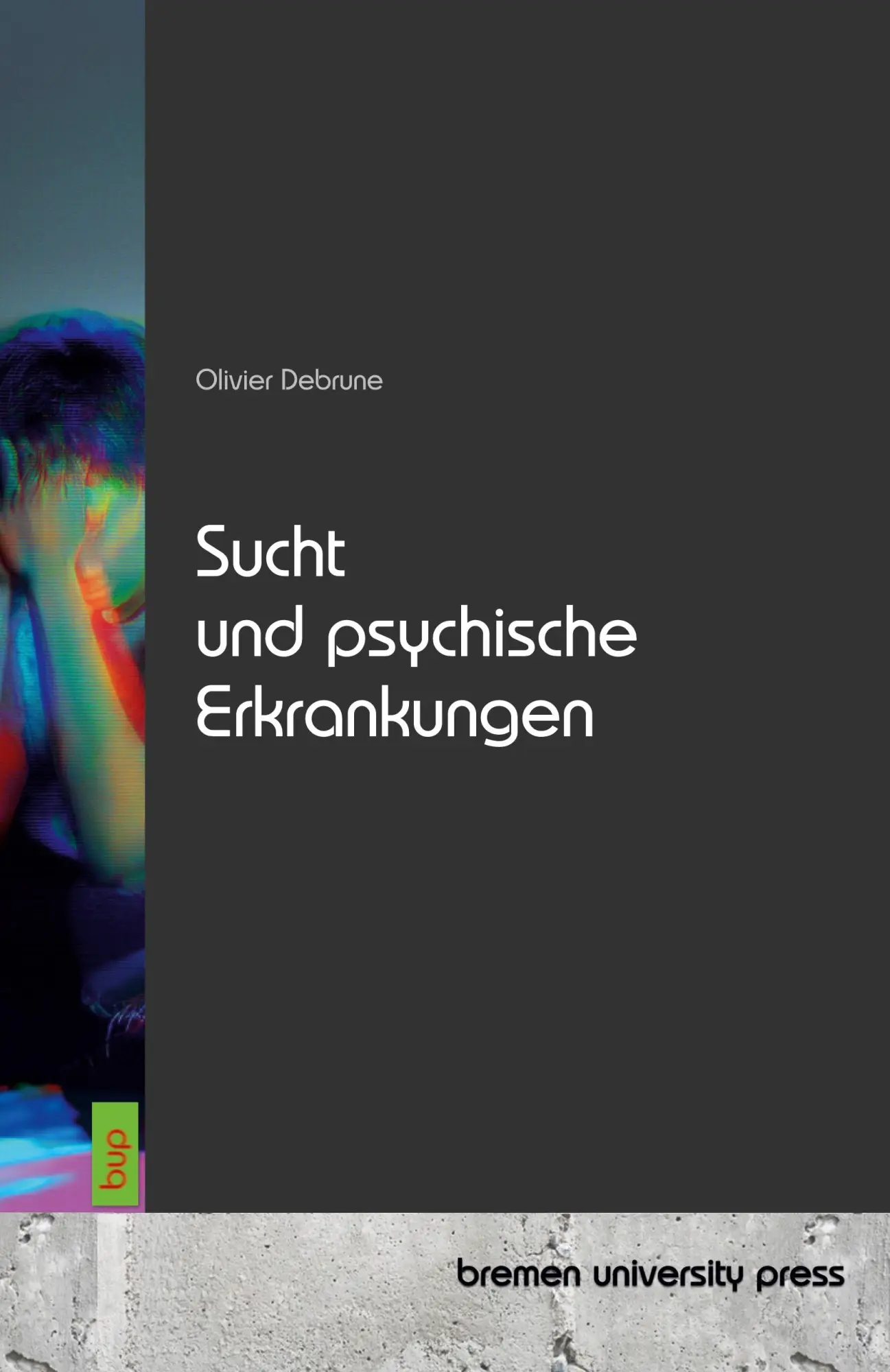Cover: 9783691733778 | Sucht und psychische Erkrankungen | Olivier Debrune | Taschenbuch