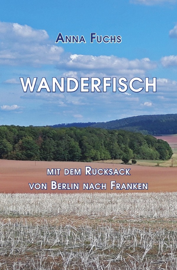 Cover: 9783752973778 | Wanderfisch | Mit dem Rucksack von Berlin nach Franken | Anna Fuchs