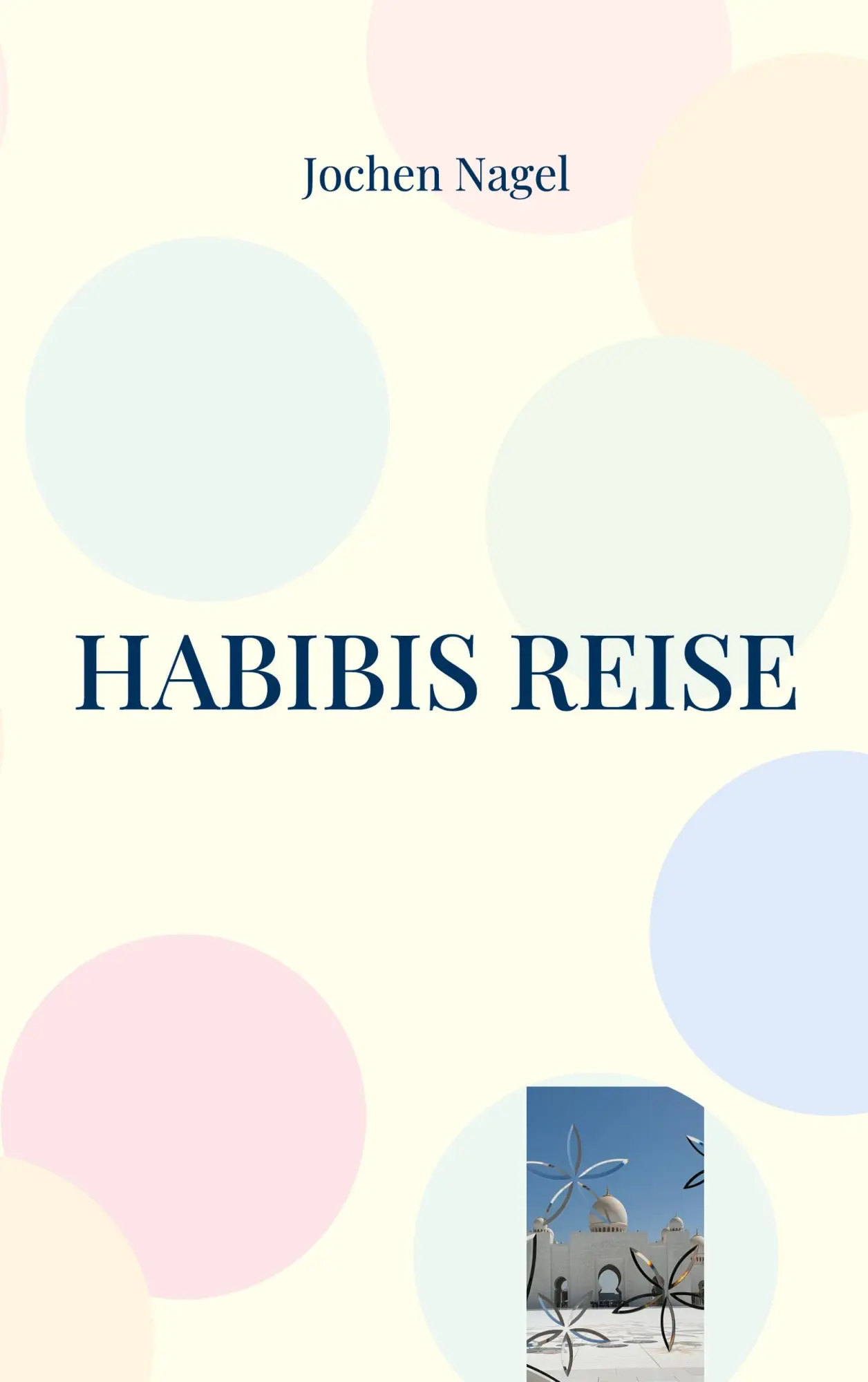 Cover: 9783754333778 | Habibis Reise | Jochen Nagel | Taschenbuch | 294 S. | Deutsch | 2021