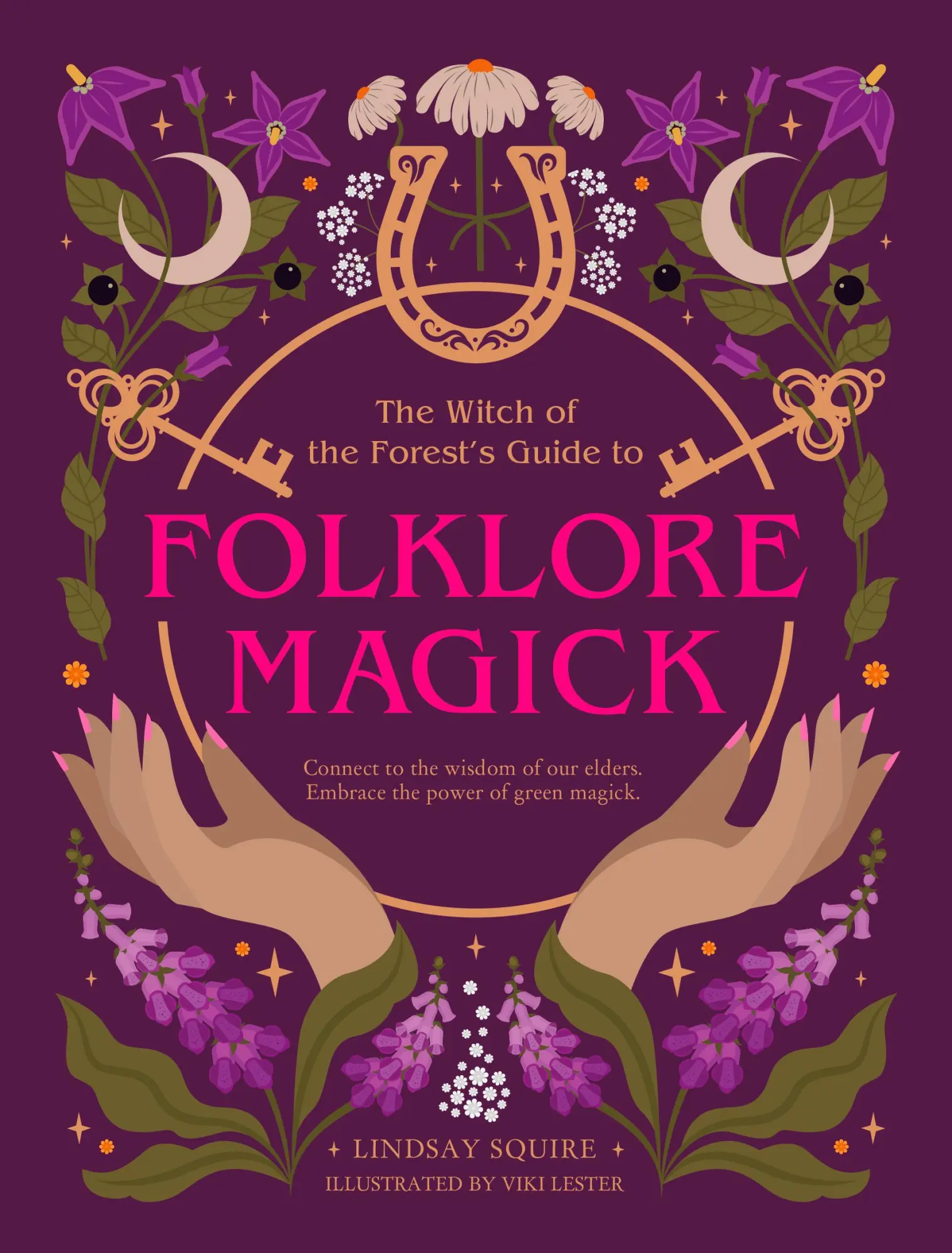 Cover: 9780711293878 | The Witch of the Forest's Guide to Folklore Magick | Lindsay Squire