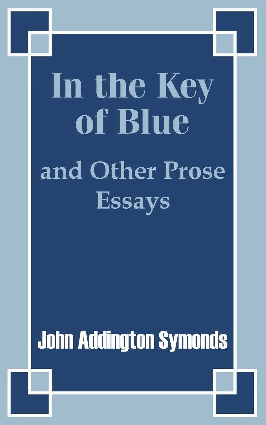 Cover: 9781410203878 | In the Key of Blue and Other Prose Essays by John Addington Symonds