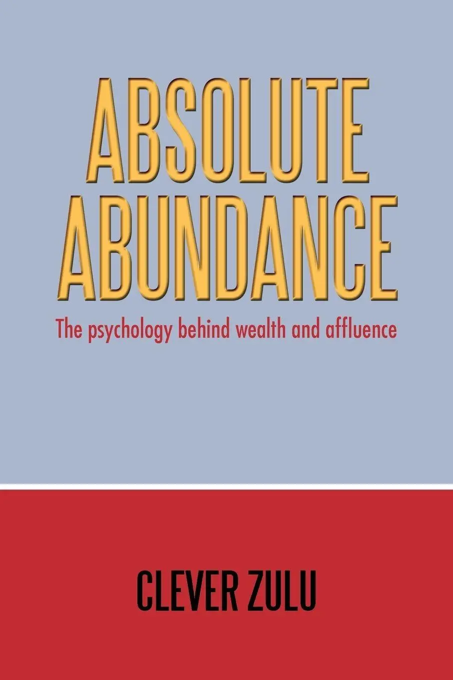 Cover: 9781456773878 | Absolute Abundance | The Psychology Behind Wealth and Affluence | Zulu