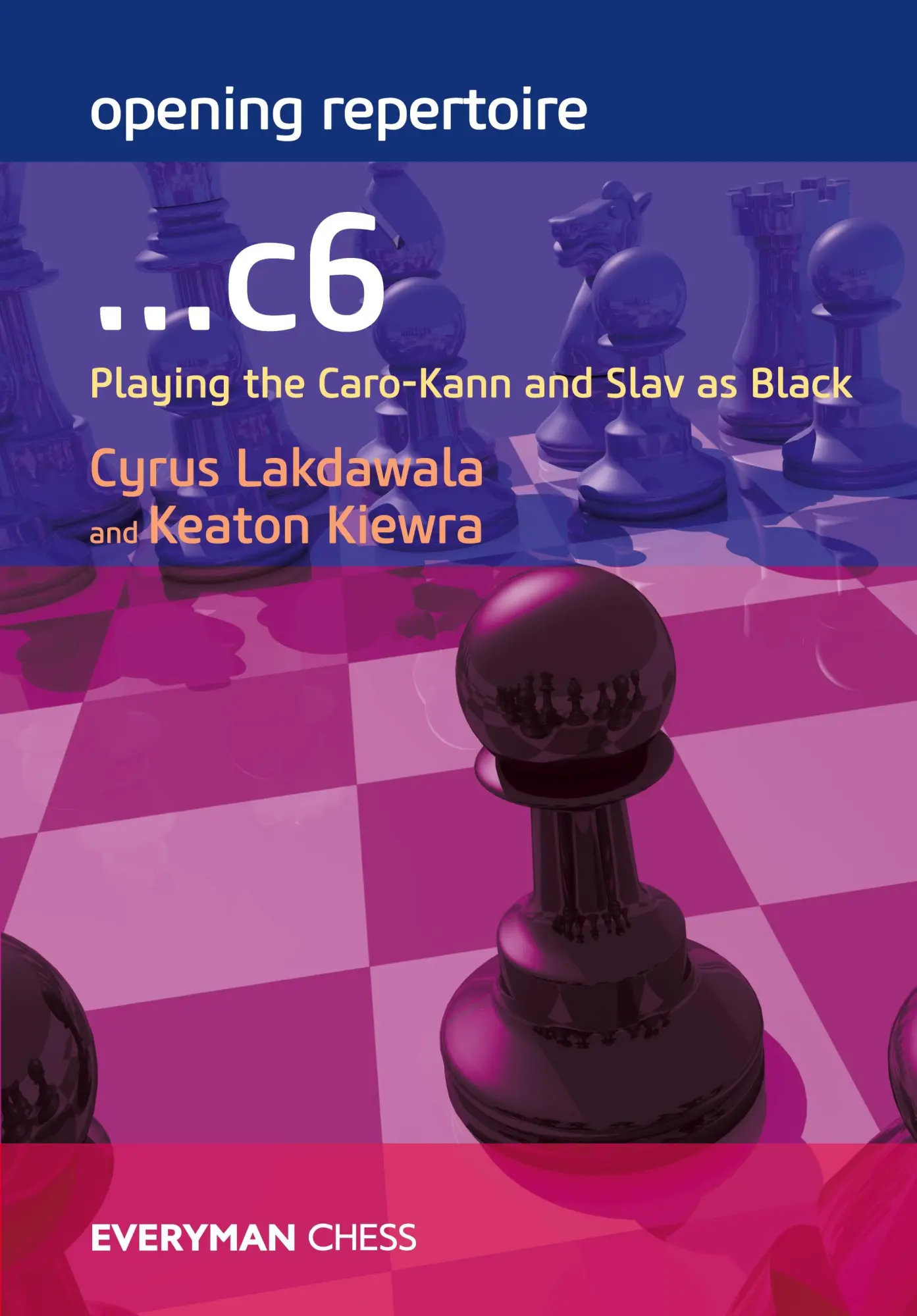 Cover: 9781781943878 | Opening Repertoire | ...c6: Playing the Caro-Kann and Slav as Black