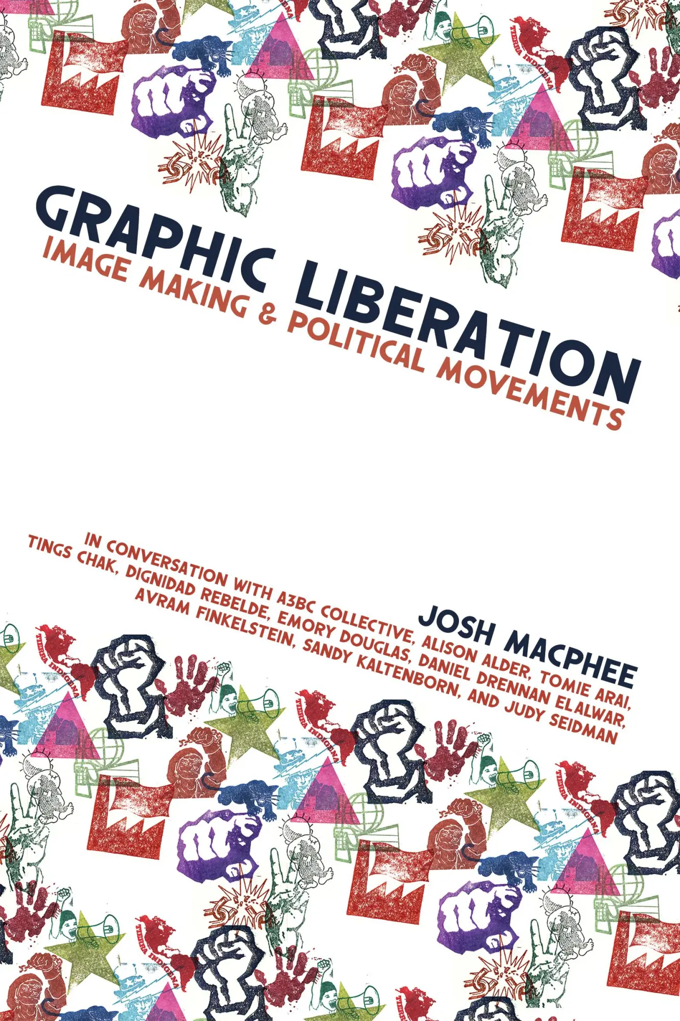 Cover: 9781942173878 | Graphic Liberation | Image Making and Political Movements | Macphee