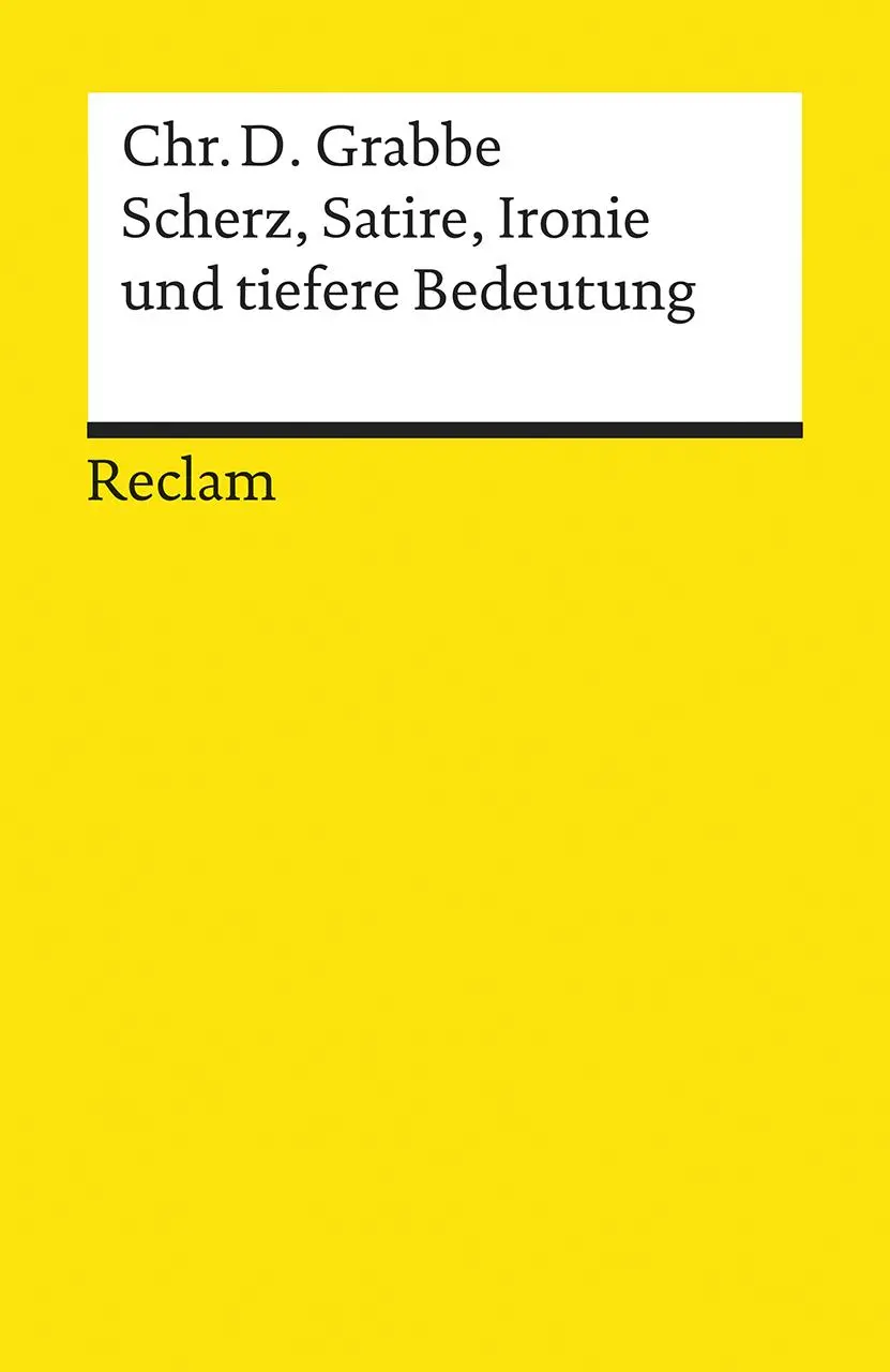 Cover: 9783150003978 | Scherz, Satire, Ironie und tiefere Bedeutung | Christian D Grabbe