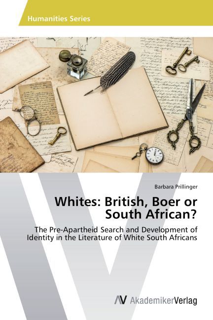 Whites: British, Boer or South African? | The Pre-Apartheid Search and Development of Identity in the Literature of White South Africans | Barbara Prillinger | Taschenbuch | Englisch - Prillinger, Barbara