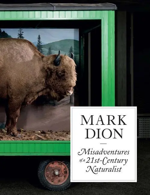 Cover: 9780300224078 | Mark Dion | Misadventures of a 21st-Century Naturalist | Ruth Erickson