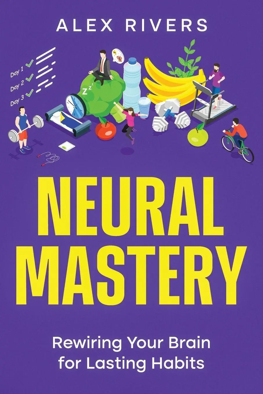 Cover: 9781456654078 | Neural Mastery | Rewiring Your Brain for Lasting Habits | Alex Rivers