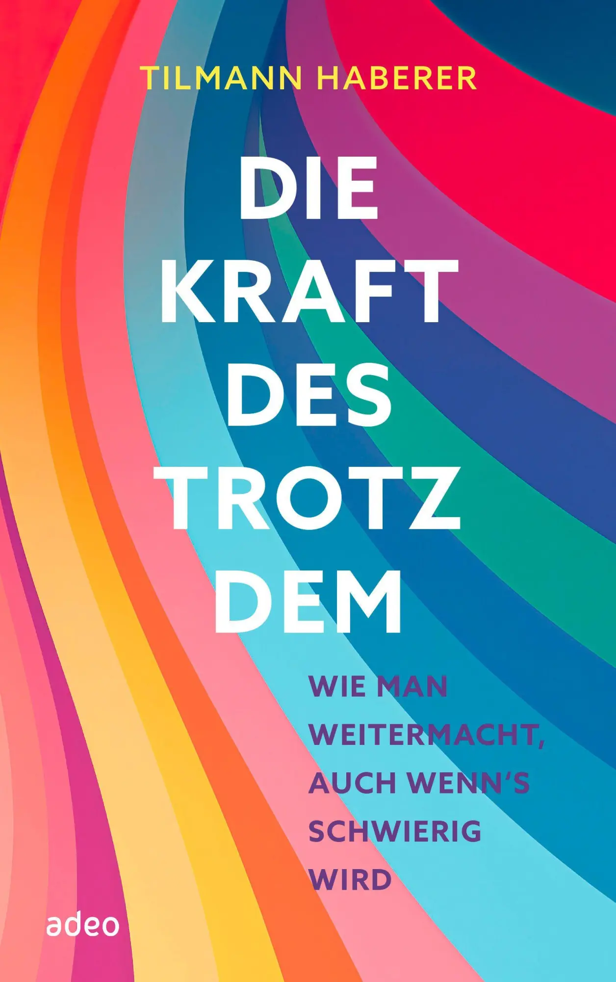 Cover: 9783863344078 | Die Kraft des Trotzdem | Tilmann Haberer | Buch | 240 S. | Deutsch