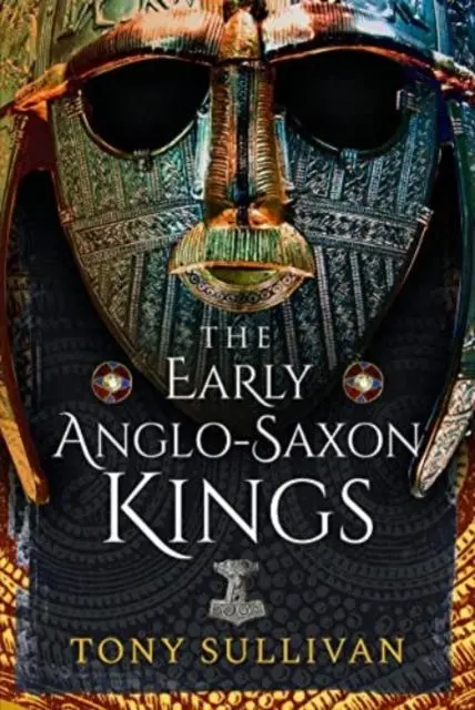 Cover: 9781399084178 | The Early Anglo-Saxon Kings | Tony Sullivan | Buch | Gebunden | 2023