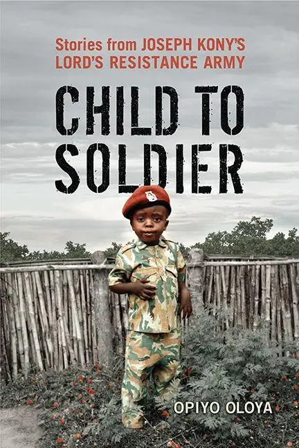 Cover: 9781442614178 | Child to Soldier | Stories from Joseph Kony's Lord's Resistance Army