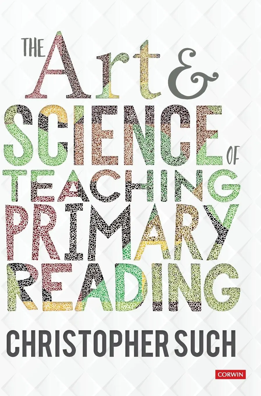 Cover: 9781529764178 | The Art and Science of Teaching Primary Reading | Christopher Such