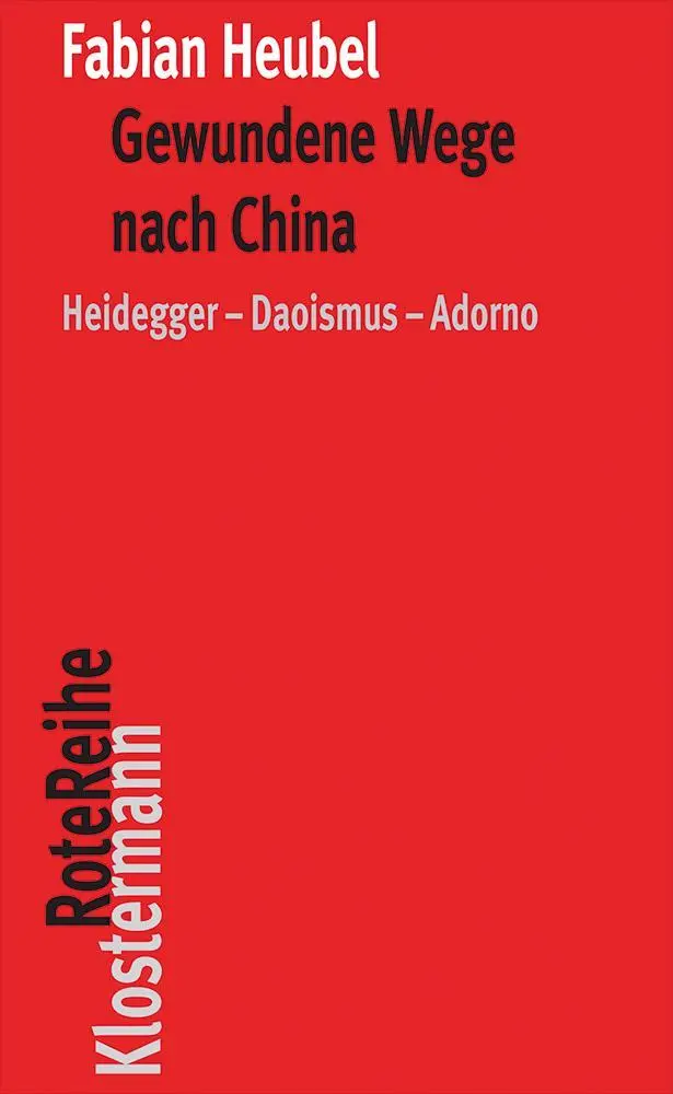 Cover: 9783465044178 | Gewundene Wege nach China | Heidegger-Daoismus-Adorno | Fabian Heubel