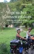 Cover: 9783848274178 | Wege suchen - Grenzen erfahren | 6000 km mit dem Rad um Deutschland