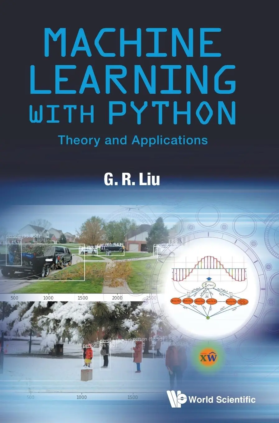Cover: 9789811254178 | MACHINE LEARNING WITH PYTHON | THEORY AND APPLICATIONS | G R Liu