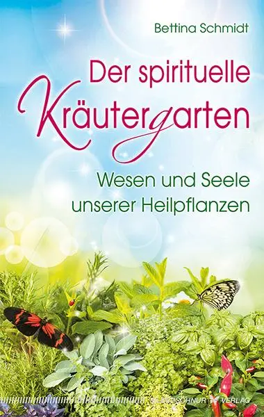 Cover: 9783898454278 | Der spirituelle Kräutergarten | Wesen und Seele unserer Heilpflanzen