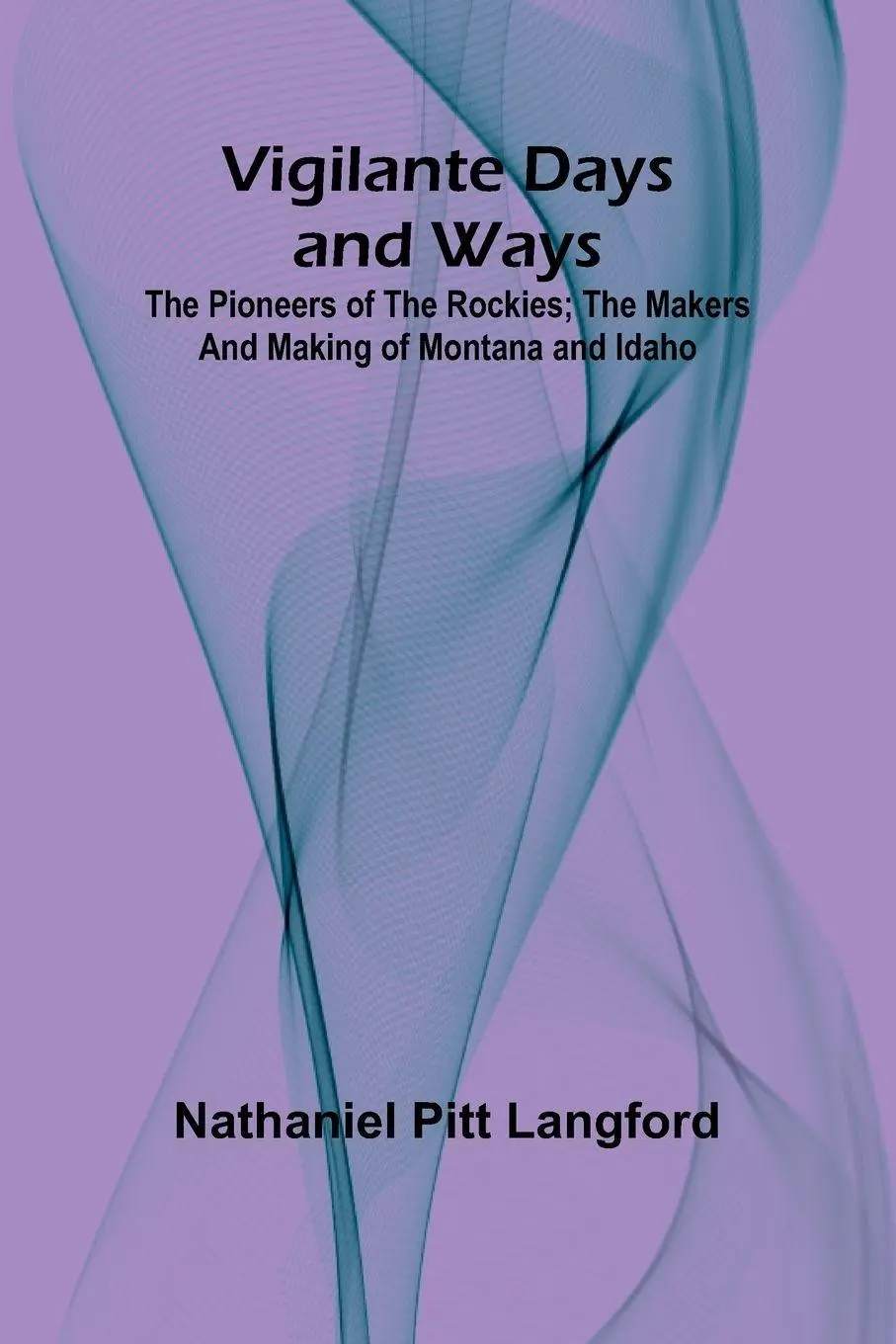 Cover: 9789362924278 | Vigilante Days and Ways; The pioneers of the Rockies; the makers...