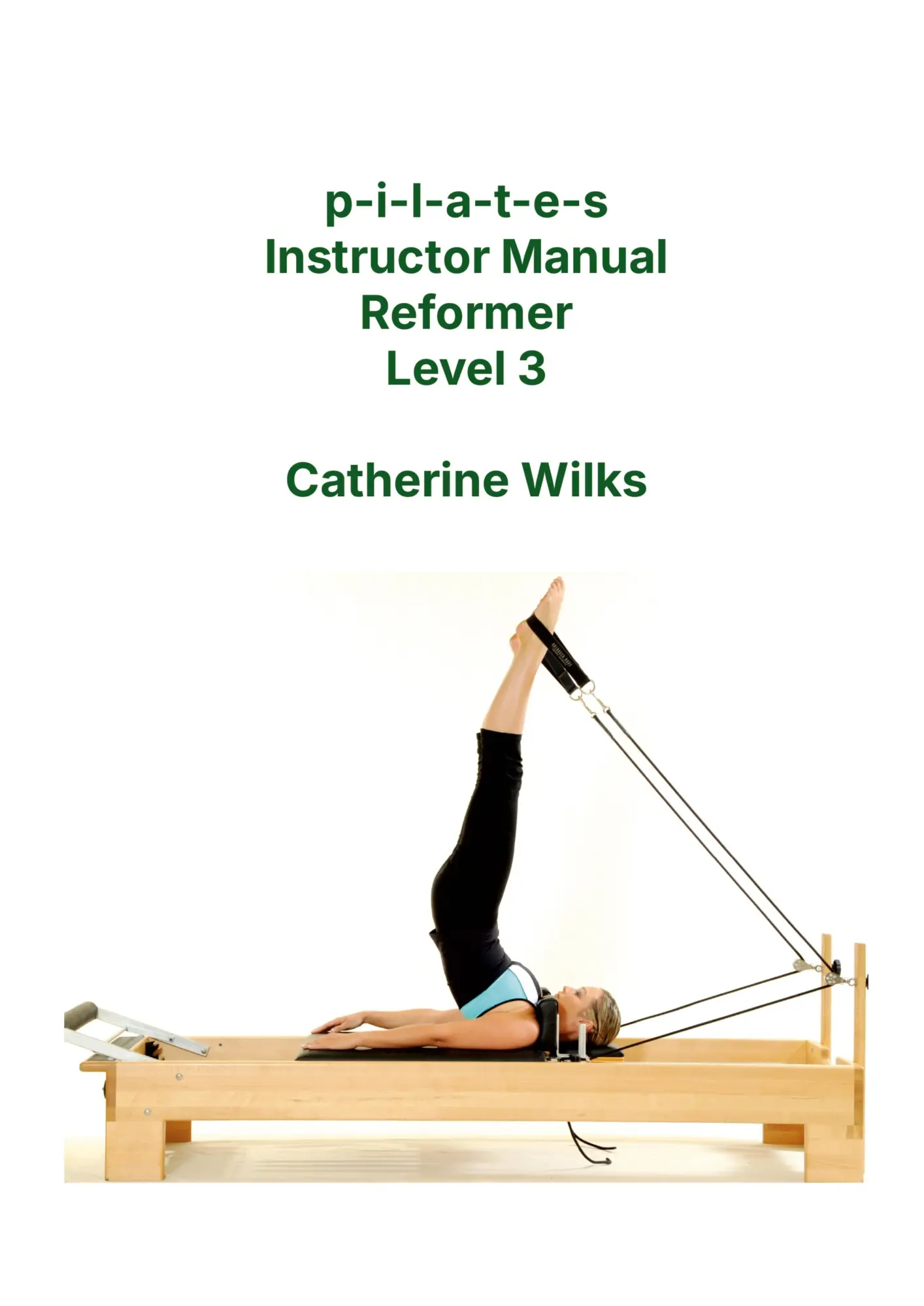 Cover: 9781447714378 | p-i-l-a-t-e-s Instructor Manual Reformer Level 3 | Catherine Wilks