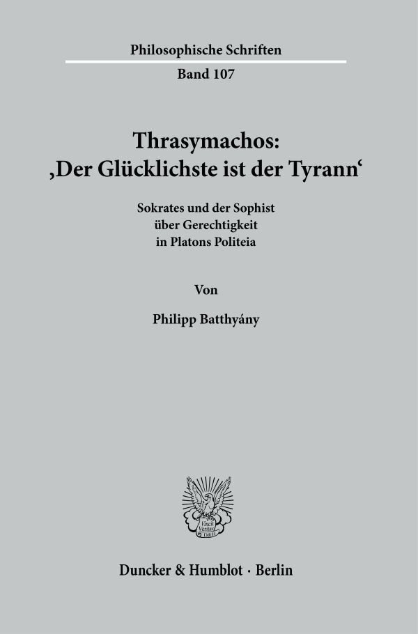 Cover: 9783428184378 | Thrasymachos: 'Der Glücklichste ist der Tyrann'. | Philipp Batthyány