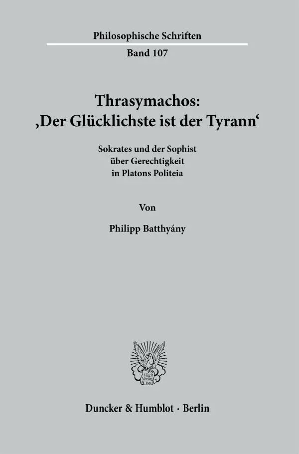 Cover: 9783428184378 | Thrasymachos: 'Der Glücklichste ist der Tyrann'. | Philipp Batthyány