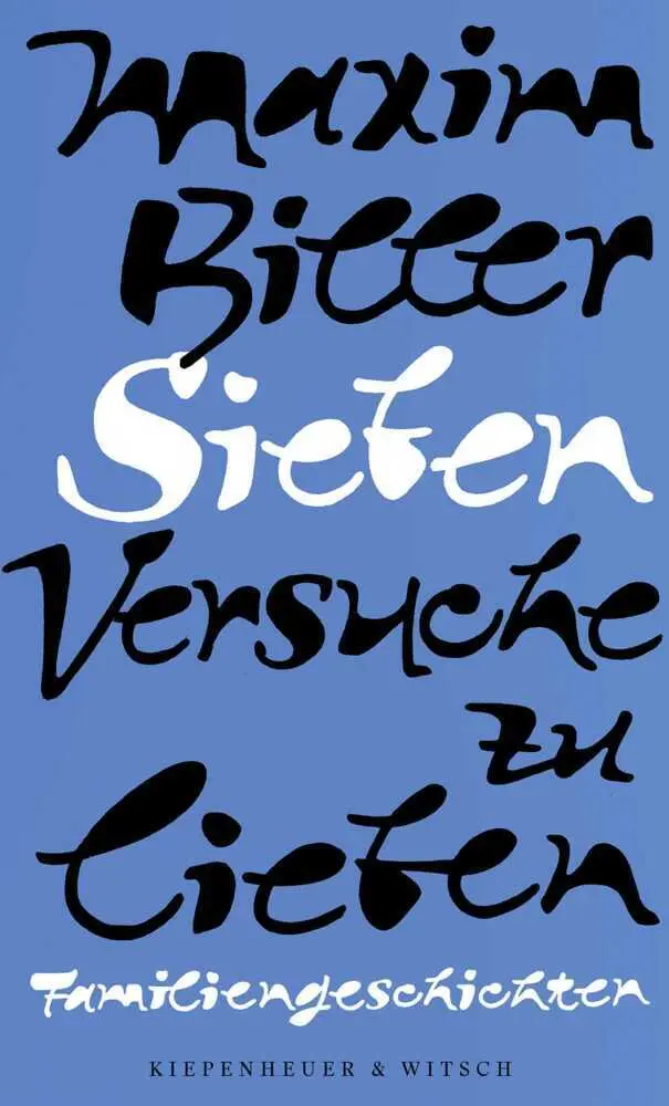 Cover: 9783462054378 | Sieben Versuche zu lieben | Familiengeschichten | Maxim Biller | Buch