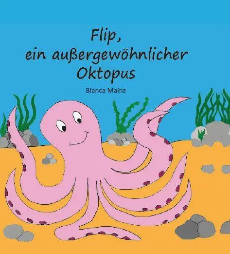 Cover: 9783962004378 | Flip, ein außergewöhnlicher Oktopus | Bianca Mainz | Buch | Deutsch