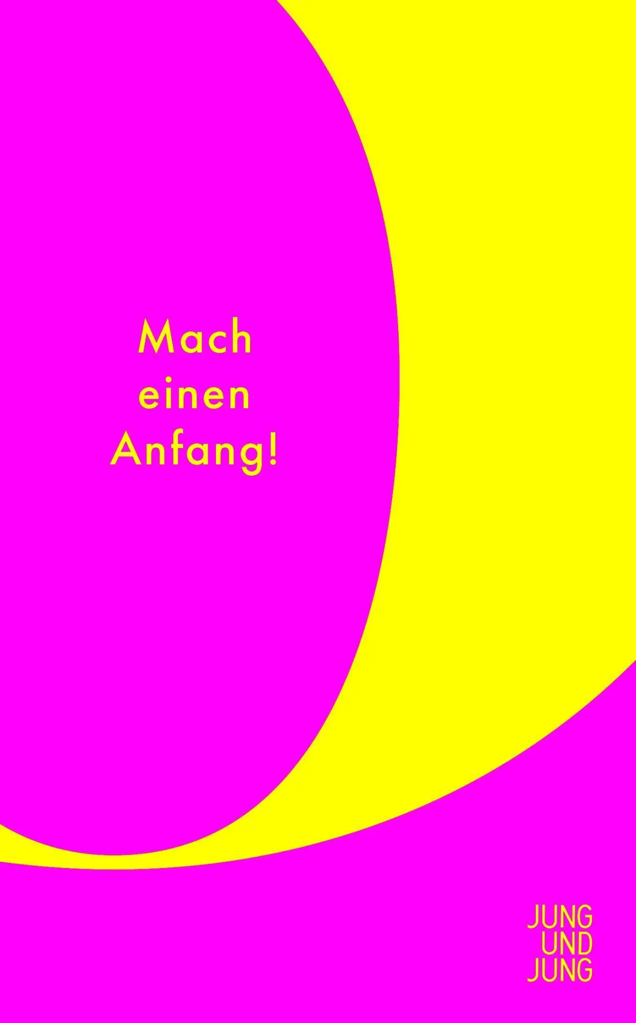 Mach einen Anfang!