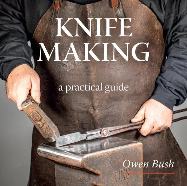 Cover: 9780719844478 | Knife Making | a step-by-step guide | Owen Bush | Taschenbuch | 2024