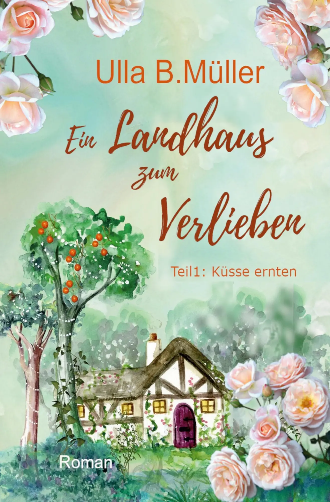 Cover: 9783757924478 | Ein Landhaus zum Verlieben | Teil 1: Küsse ernten | Ulla B. Müller