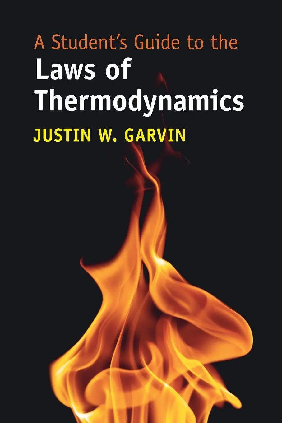 Cover: 9781009664578 | A Student's Guide to the Laws of Thermodynamics | Justin W. Garvin