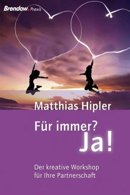 Cover: 9783865064578 | Für immer? Ja! | Der kreative Workshop für Ihre Partnerschaft | Hipler