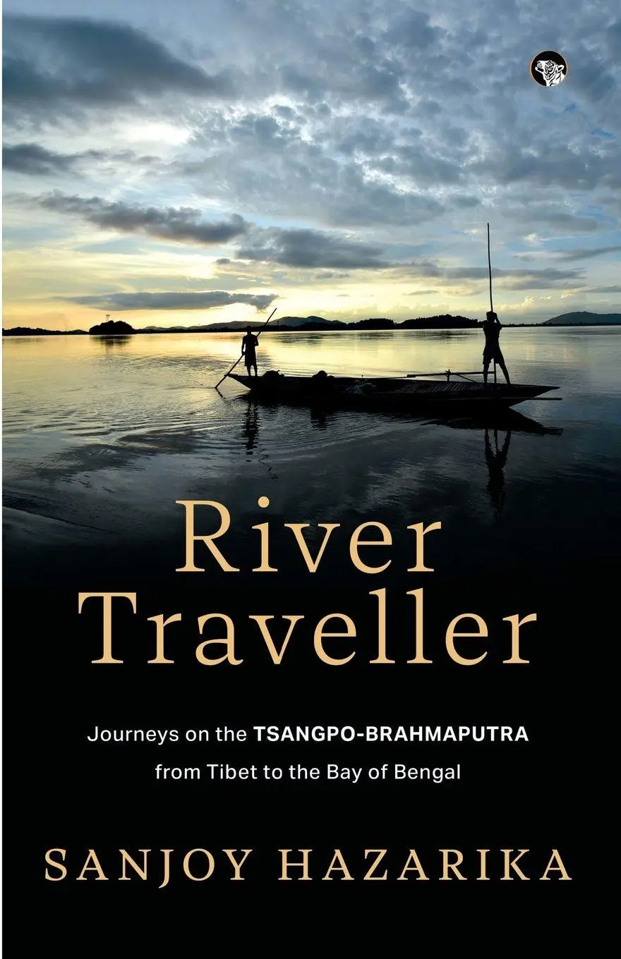 Cover: 9789363364578 | RIVER TRAVELLER - JOURNEYS ON THE TSANGPO-BRAHMAPUTRA FROM TIBET TO...