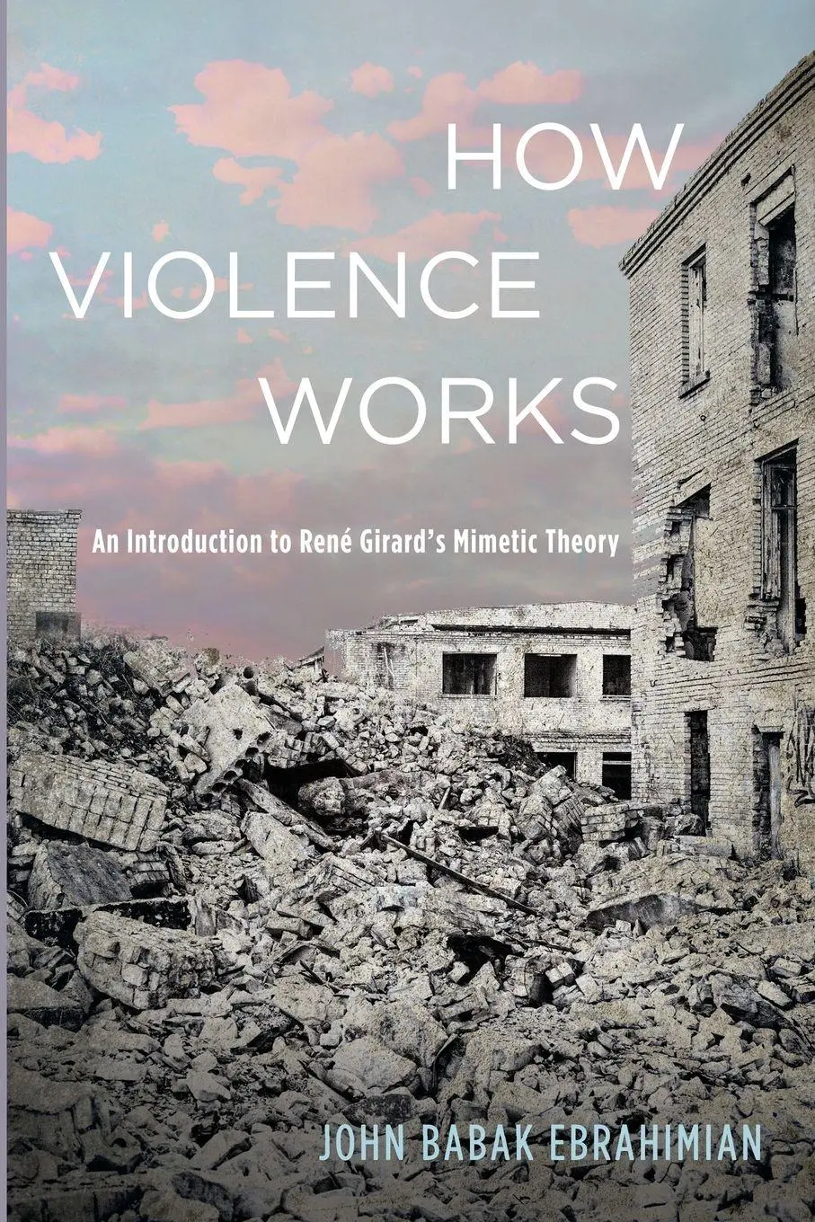 Cover: 9798385234578 | How Violence Works | An Introduction to René Girard's Mimetic Theory