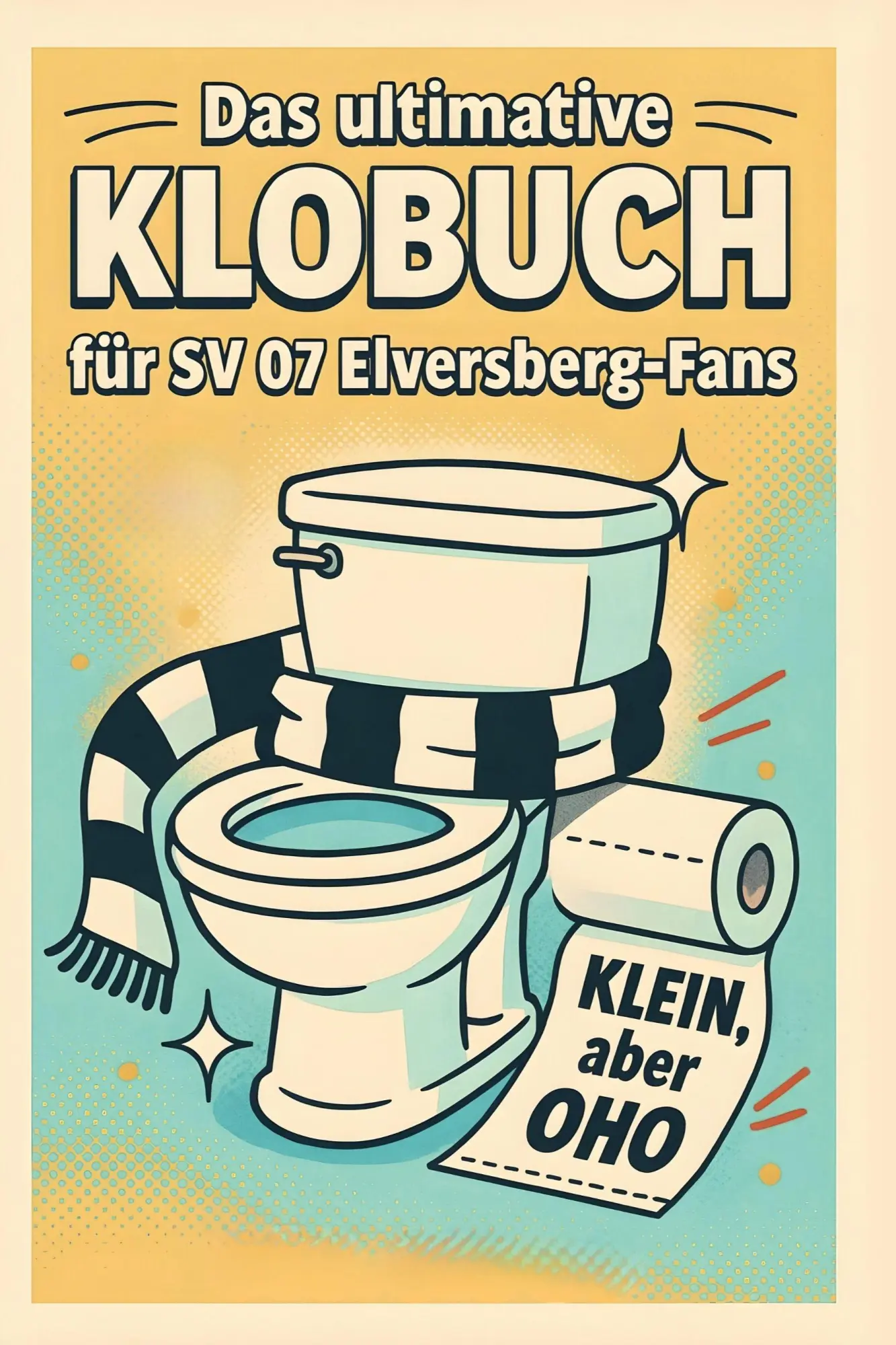 Cover: 9783695394678 | Das ultimative Klobuch für SV 07 Elversberg-Fans | Klein, aber oho