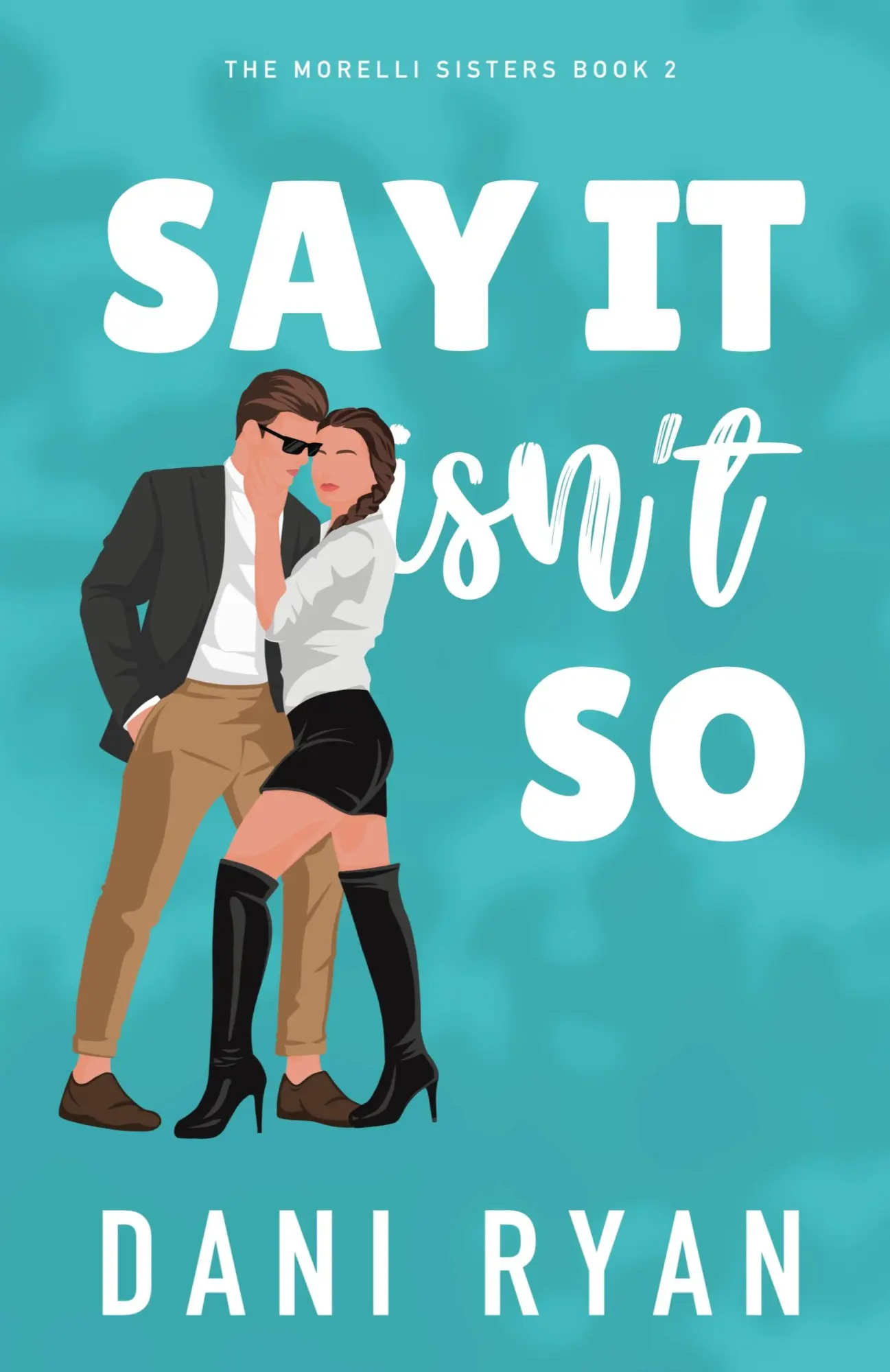 Cover: 9798330394678 | Say It Isn't So | A Forbidden Romance, Love Triangle Rom-com | Ryan
